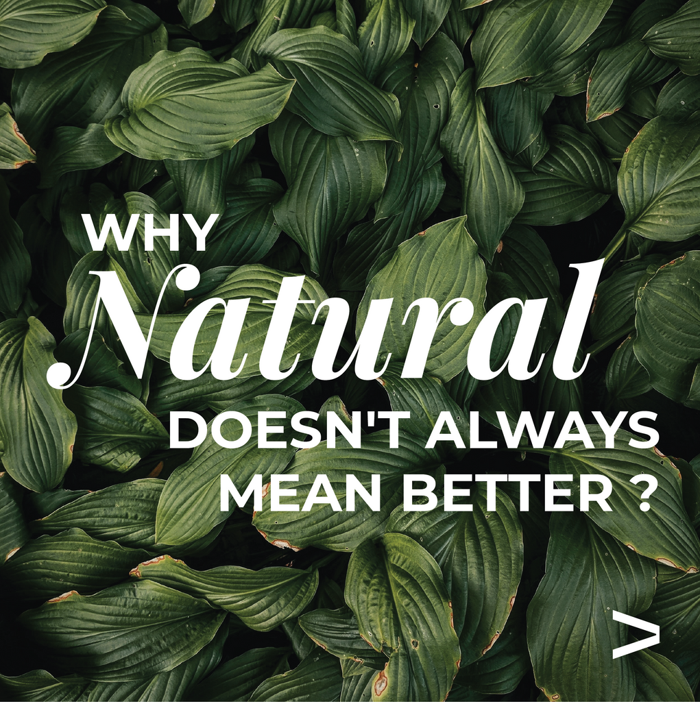 Why Natural doesn't always mean better