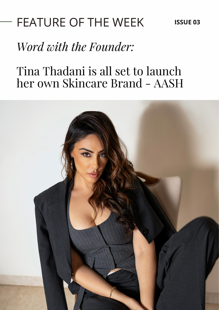 Tina Thadani is all set to launch her own Skincare Brand - AASH