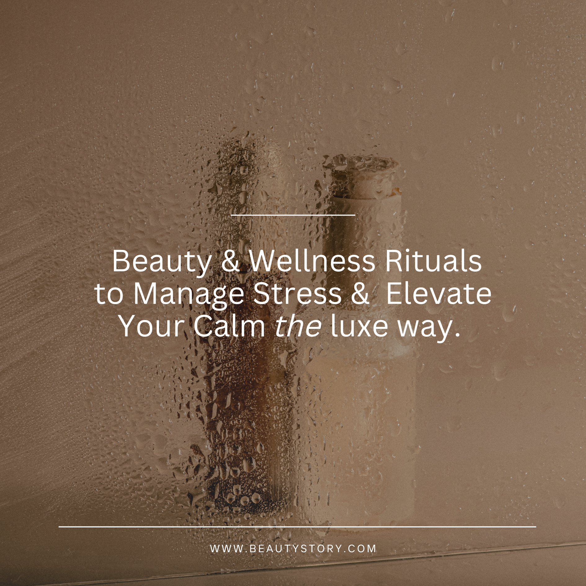 5 Beauty & Wellness Rituals to Manage Stress &  Elevate Your Calm the luxe way.