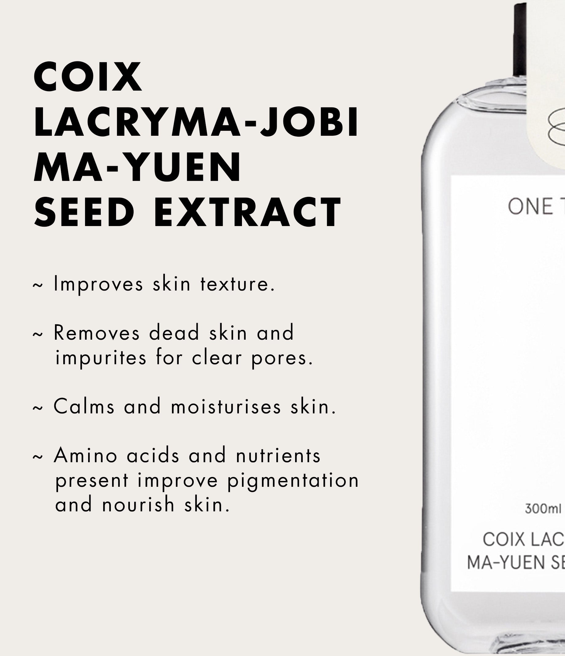 ONE THING Coix Lacryma-Jobi Ma-yuen Seed Extract (150ml)